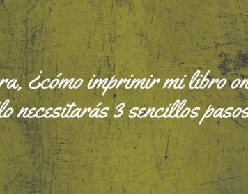 Y ahora, ¿cómo imprimir mi libro online? Solo necesitas 3 sencillos pasos